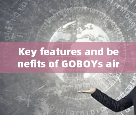 Key features and benefits of GOBOYs airport nodes include: